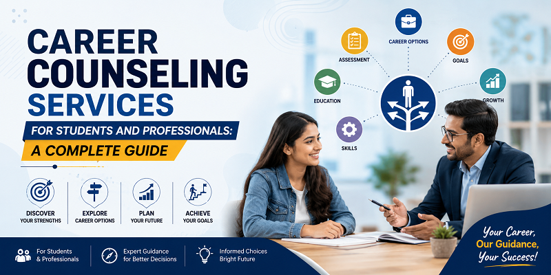 Career Counseling Services for Students and Professionals: A Complete Guide